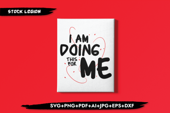 I Am Doing This for Me Graphics for Crafts