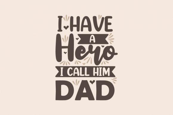 I Have a Hero I Call Him Dad Graphics for Crafts