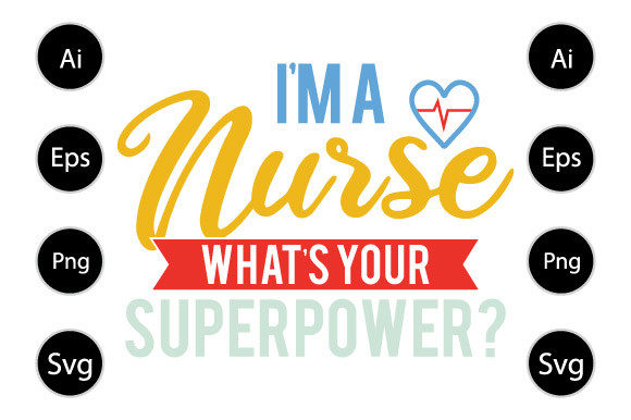 I m a Nurse What s Your Superpower Graphics for Crafts