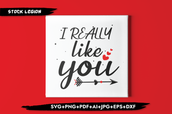 I Really Like You Graphics for Crafts and Digital Products