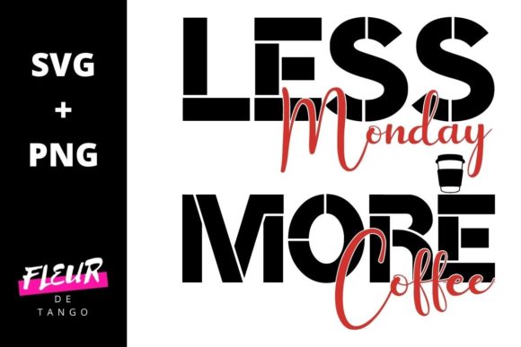 Less Monday More Coffee Graphics for Crafts