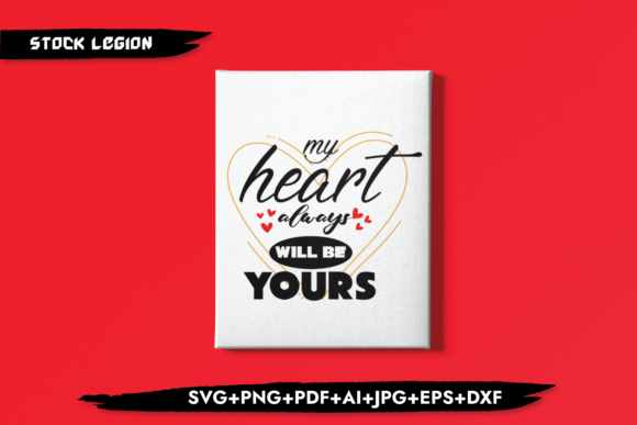 My Heart Always Will Be Yours: A Love Quote Graphic for Crafts and Marketing
