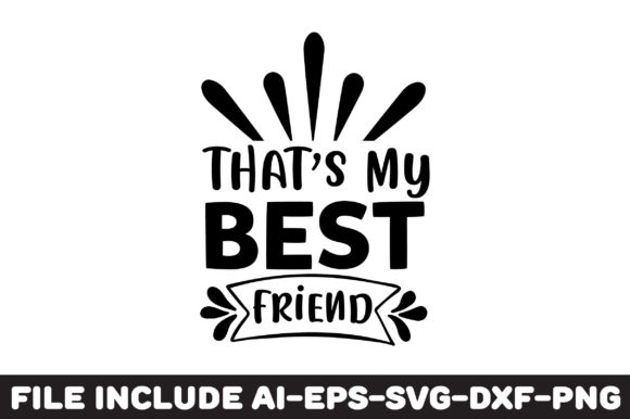That’s My Best Friend Graphics for Crafts