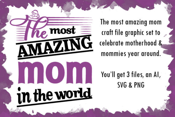 The Most Amazing Mom Craft File Graphic for Branding and Crafts