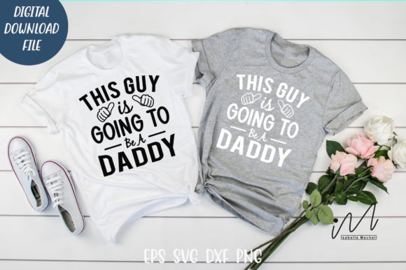 This Guy is Going to Be a Daddy T-Shirt Graphics