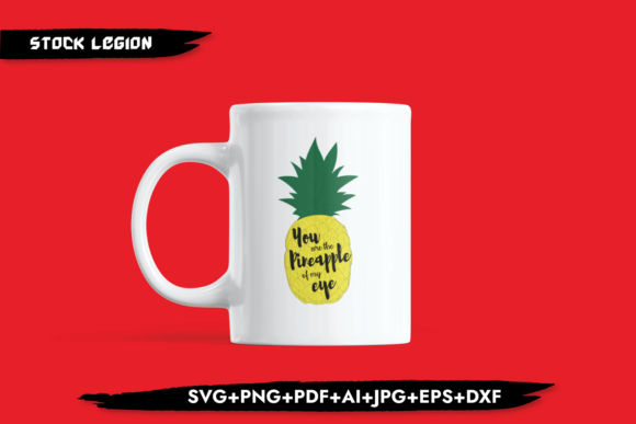 You Are the Pineapple of My Eye Graphics for Crafts